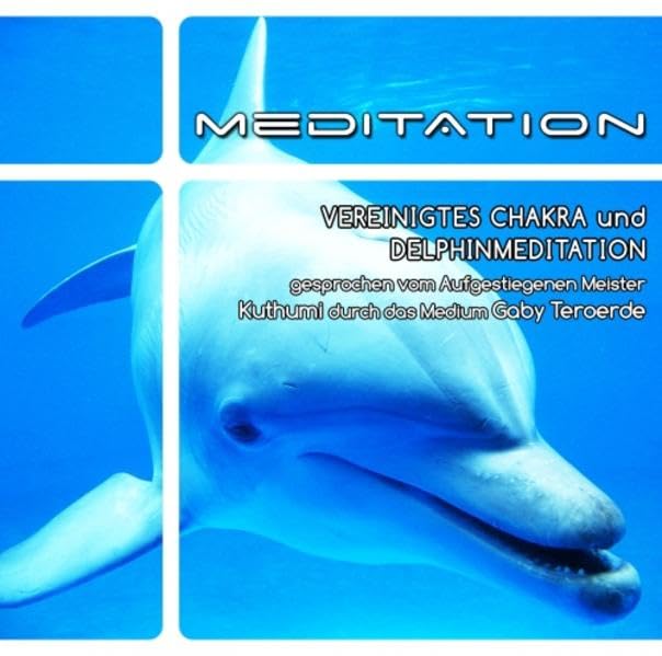 Vereinigtes Chakra und Delphinmeditation: Meditation gesprochen vom Aufgestiegenen Meister Kuthumi durch das Medium Gaby Teroerde Leisure & Fun