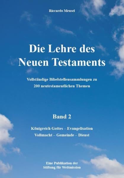Die Lehre des Neuen Testaments - Band 2: Vollständige Bibelstellensammlungen zu 200 neutestamentlichen Themen Religion & Esotericism