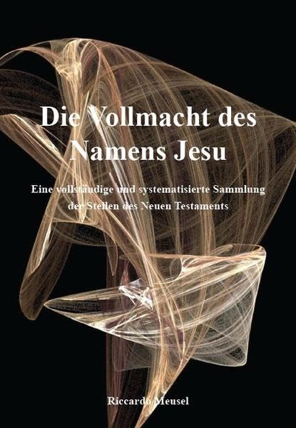 Die Vollmacht des Namens Jesu: Eine vollständige und systematisierte Sammlung der Stellen des Neuen Testaments book