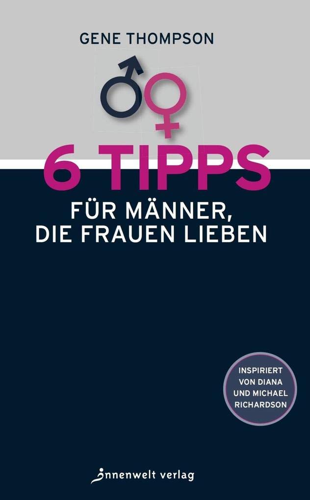 6 Tipps für Männer, die Frauen lieben Partnership & Love