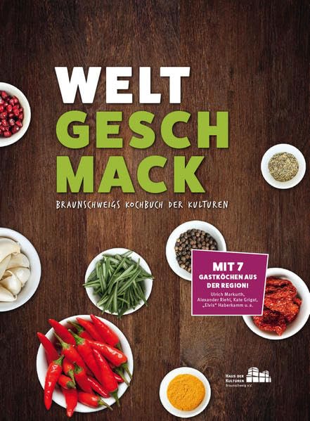 Weltgeschmack: Braunschweigs Kochbuch der Kulturen Leisure, Home & Garden