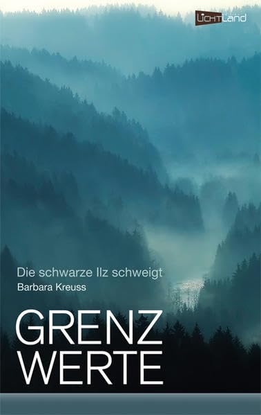 Grenzwerte: Die schwarze Ilz schweigt Bayerwaldkrimi Contemporary literature