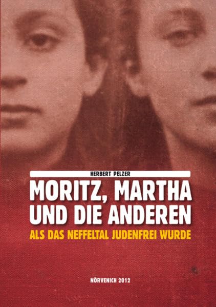 Moritz, Martha und die Anderen: Als das Neffeltal judenfrei wurde Politics & History