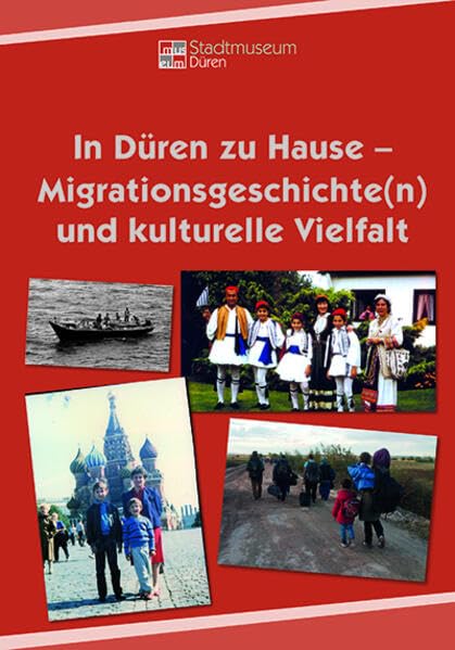 In Düren zu Hause – Migrationsgeschichte(n) und kulturelle Vielfalt Social Sciences