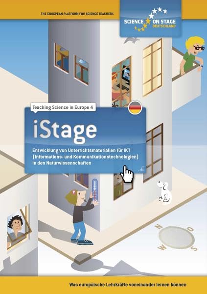 Teaching Science in Europe 4 - iStage: Entwicklung von Unterrichtsmaterialien für IKT in den Naturwissenschaften: Was europäische Lehrkräfte voneinander lernen können Learning & Reference