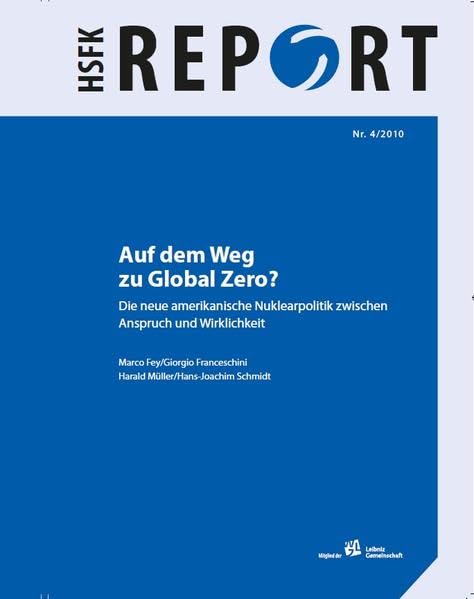 Auf dem Weg zu Global Zero?: Die neue amerikanische Nuklearpolitik zwischen Anspruch und Wirklichkeit (HSFK-Report) Law