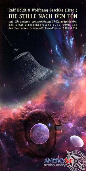 Die Stille nach dem Ton: und die anderen preisgekrönten SF-Kurzgeschichten des SFCD-Literaturpreises 1985–1998 und des Deutschen ... Science Fiction Club Deutschland e.V. (SFCD)) Contemporary literature Books
