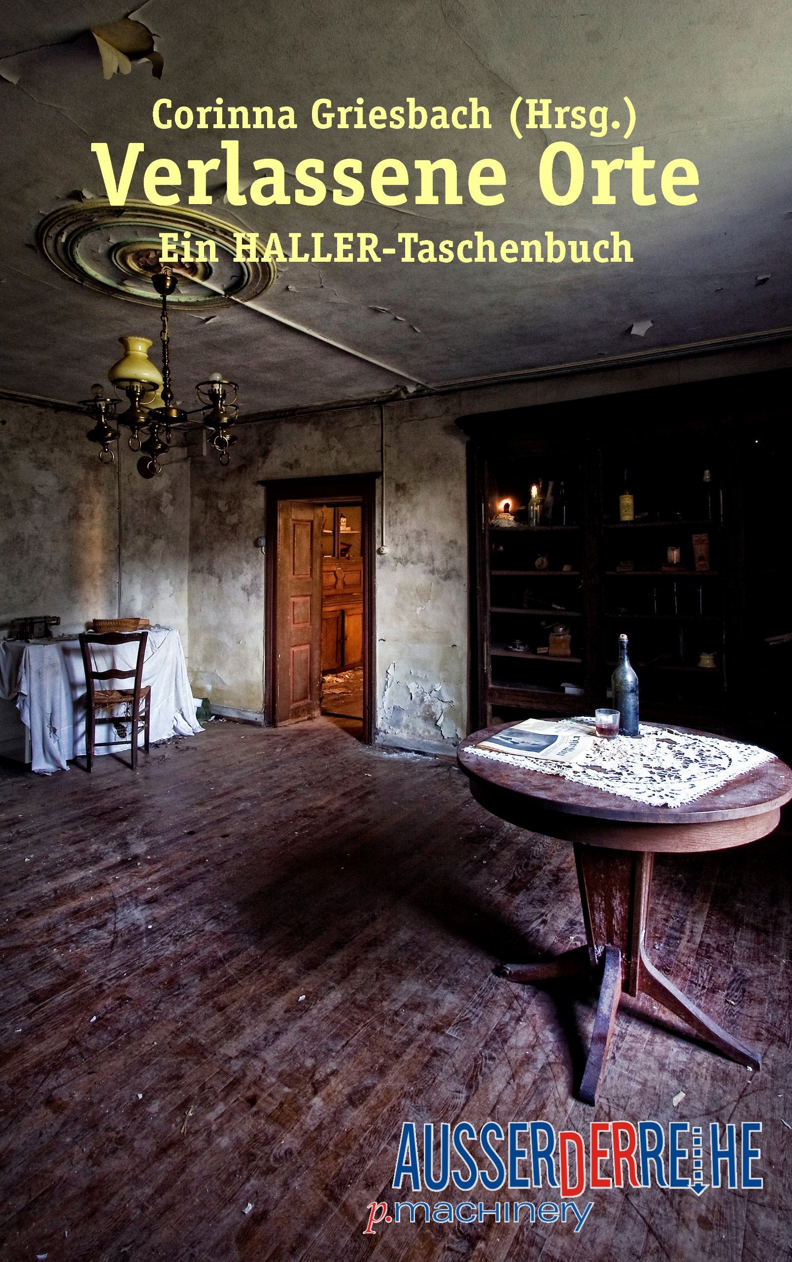 Verlassene Orte: Ein HALLER-Taschenbuch (AdR - Außer der Reihe) Poetry