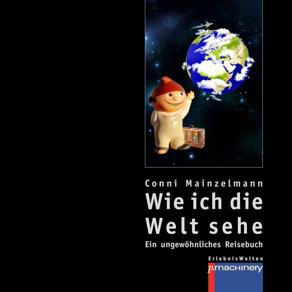 Wie ich die Welt sehe: Ein ungewöhnliches Reisebuch (ErlebnisWelten: Welten erleben) Leisure, Home & Garden