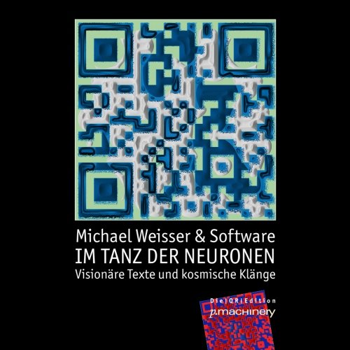 Im Tanz der Neuronen: Visionäre Texte und kosmische Klänge von Michael Weisser & Software Fantasy & Sci-Fi
