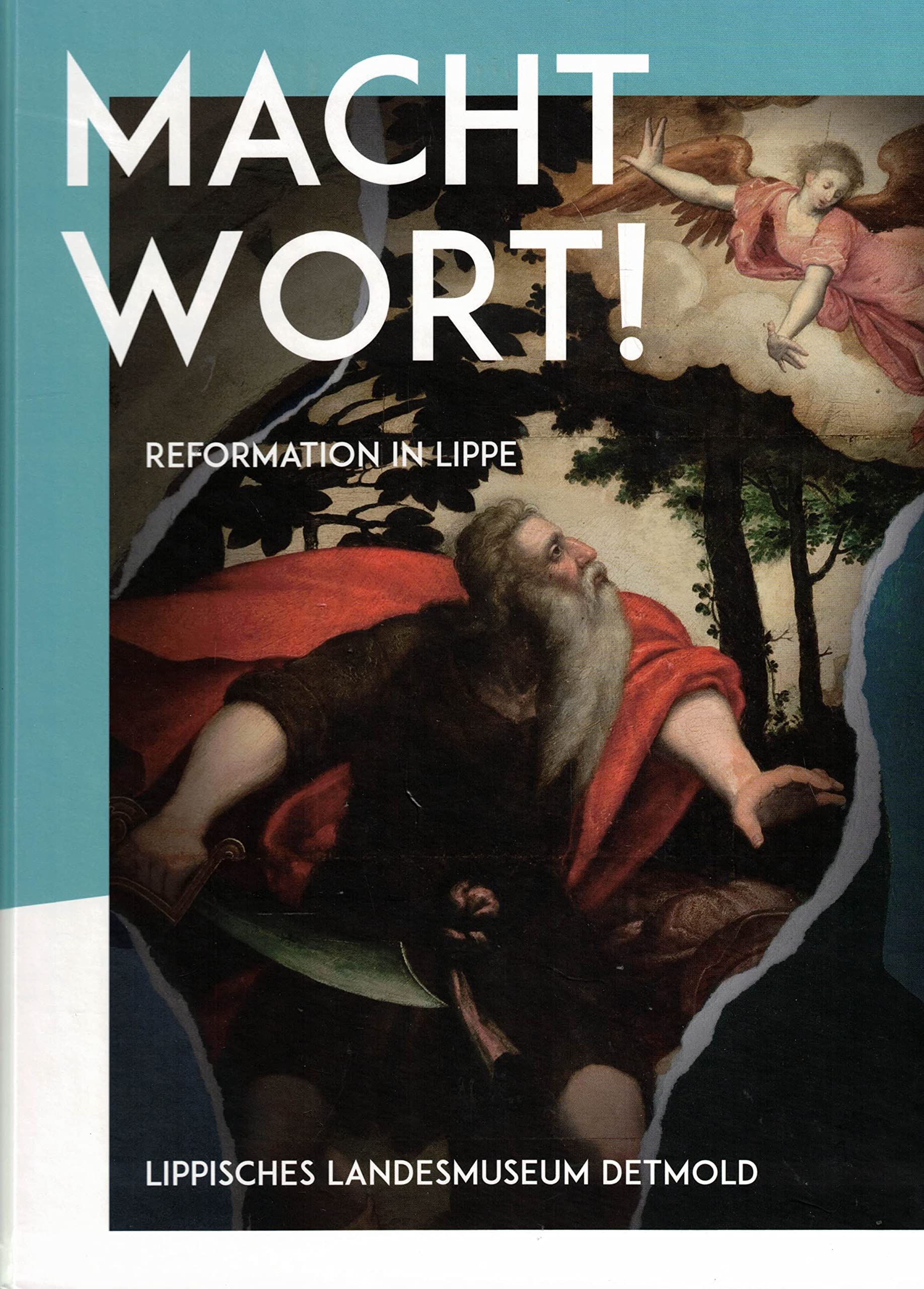 MACHTWORT!: Reformation in Lippe ; (Kataloge des Lippischen Landesmuseum Detmold) Politics & History