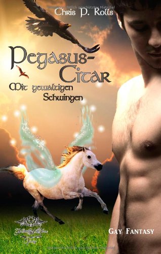 Pegasuscitar II -Mit gewaltigen Schwingen: Eine Gay Fantasy Reihe LGBTQ+
