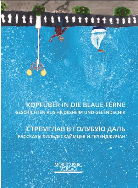 Kopfüber in die blaue Ferne: Geschichten aus Hildesheim und Gelendschik Contemporary literature