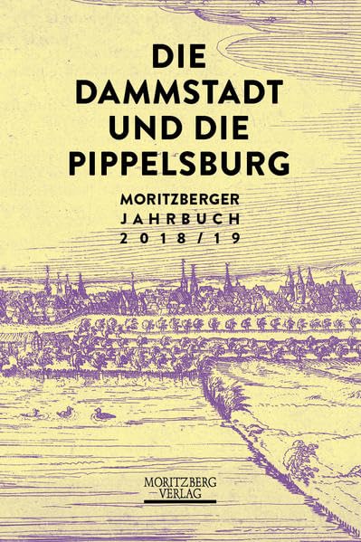 Die Dammstadt und die Pippelsburg: Moritzberger Jahrbuch 2018/19 Natural Sciences