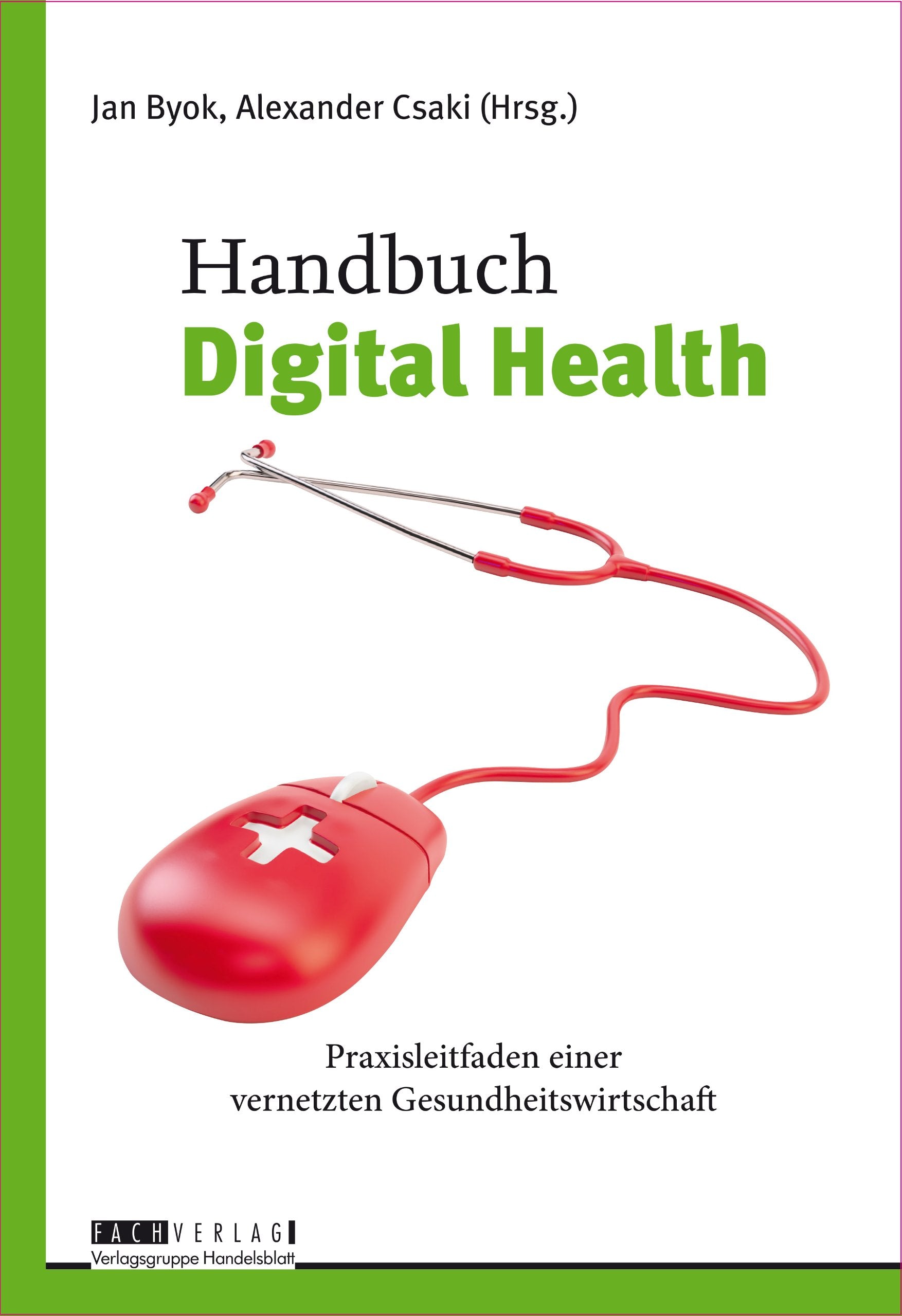 Handbuch Digital Health: Praxisleitfaden einer vernetzten Gesundheitswirtschaft Law