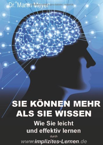Sie können mehr, als Sie wissen: Wie Sie leicht und effektiv lernen Learning & Reference