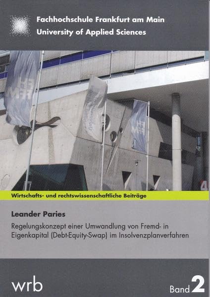 Regelungskonzept einer Umwandlung von Fremd- in Eigenkapital (Dept-Equity-Swap) im Insolvenzplanverfahren (Wirtschafts- und rechtswissenschaftliche Beiträge) Law