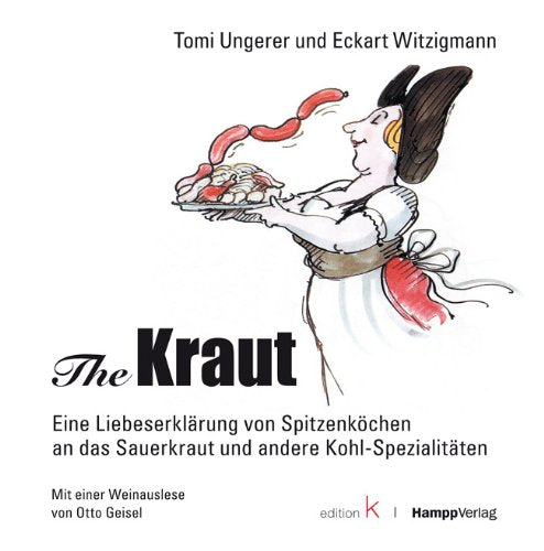 The Kraut: Eine Liebeserklärung von Spitzenköchen an das Sauerkraut und andere Kohl-Spezialitäten Cooking & Enjoying