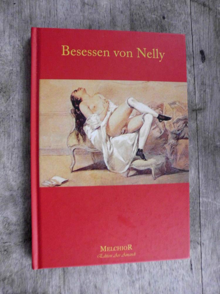 Besessen von Nelly: … oder die intime Beichte eines Lüstlings Fiction