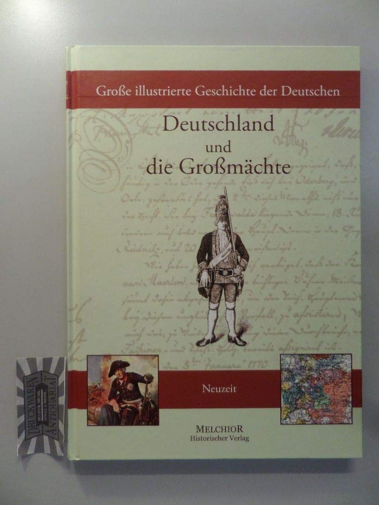 Große illustrierte Geschichte der Deutschen: Deutschland und die Großmächte German history