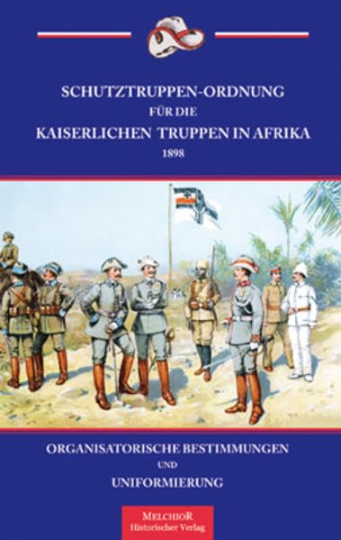 Schutztruppen-Ordnung für die kaiserlichen Truppen in Afrika 1898 Politics & History