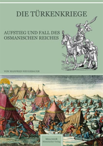 Die Türkenkriege: Aufstieg und Fall des Osmanischen Reiches Politics & History