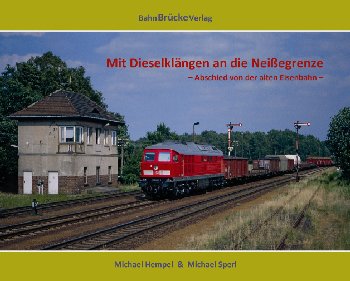 Mit Dieselklängen an die Neißegrenze: Abschied von der alten Eisenbahn Leisure, Home & Garden