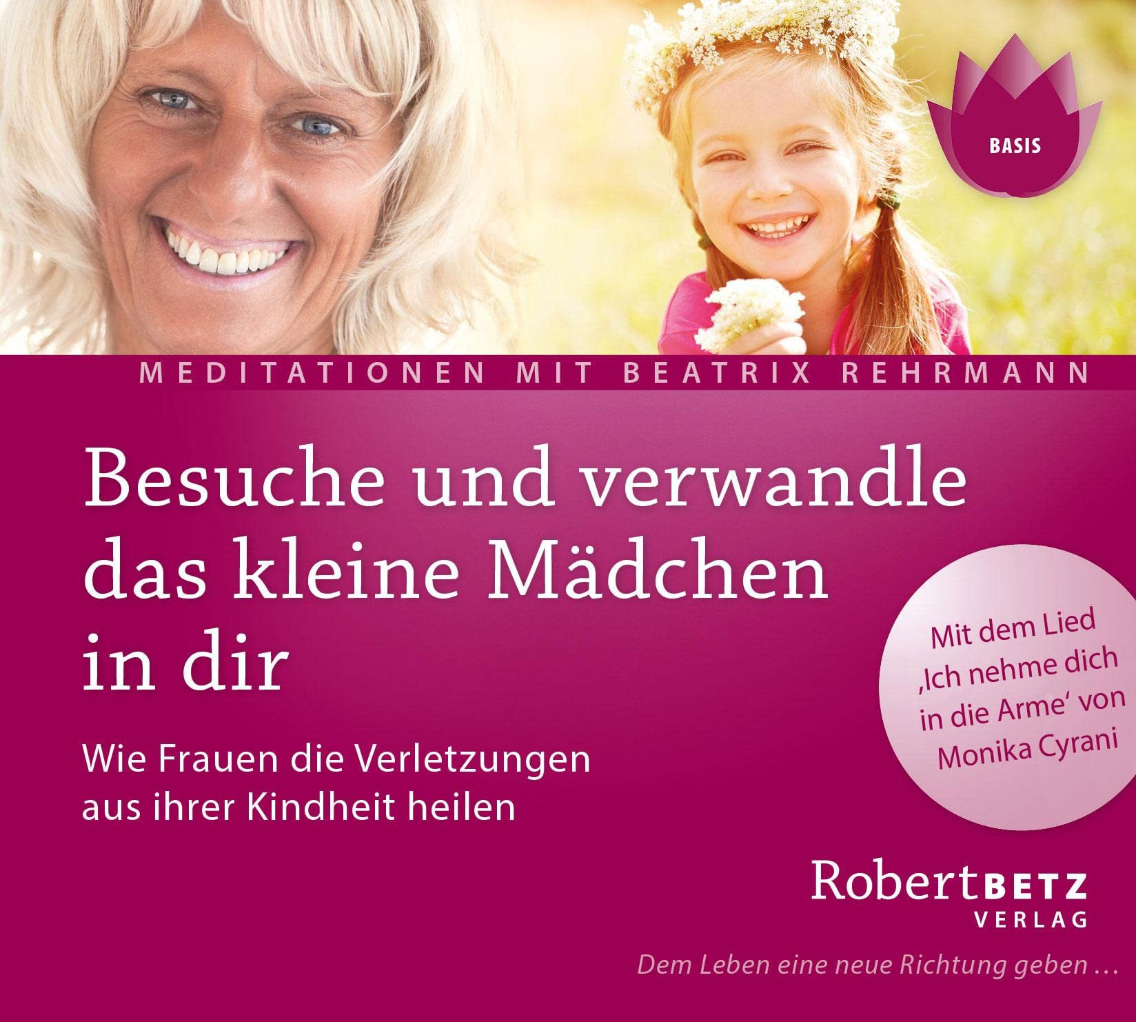 Besuche und verwandle das kleine Mädchen in dir. Wie Frauen Verletzungen aus ihrer Kindheit heilen: Wie Frauen die Verletzungen aus ihrer Kindheit ... Cyrani. Dem Leben eine neue Richtung geben... Business, Finance & Career
