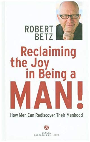 Reclaiming the Joy in Being a Man: How Men Can Rediscover Their Manhood Lifestyle