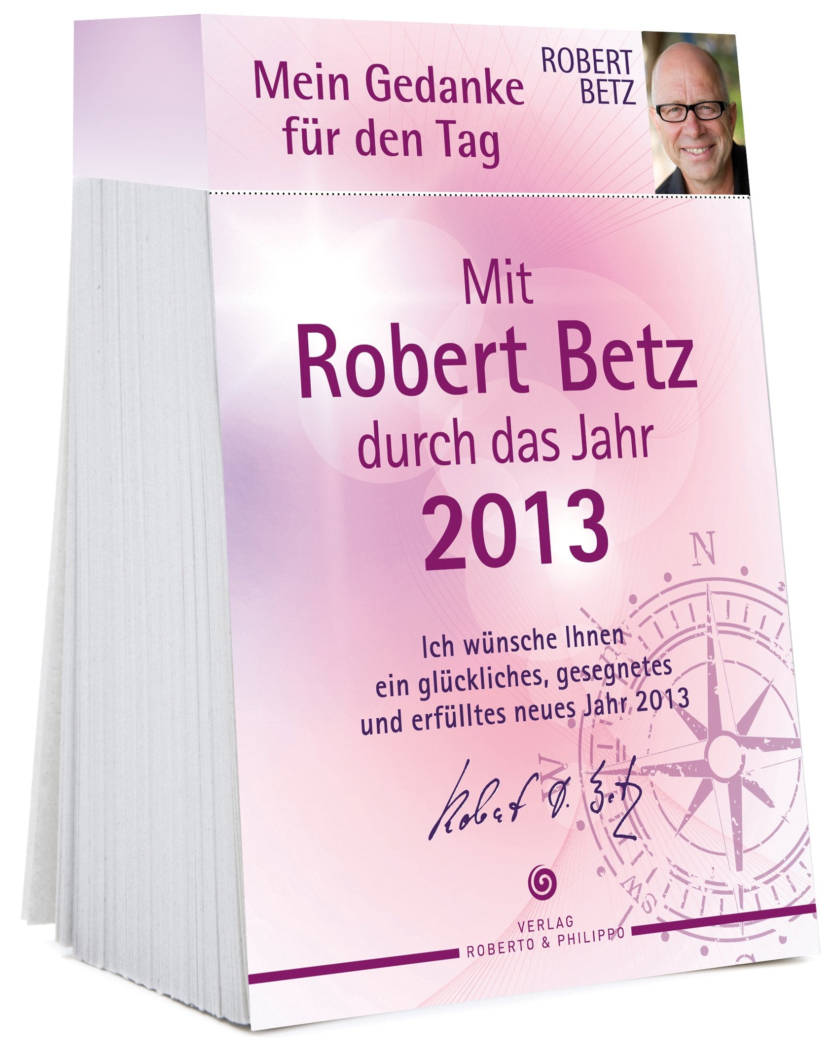 Mein Gedanke für den Tag - Abreißkalender 2013: Mit Robert Betz durch das Jahr 2013 Calendars
