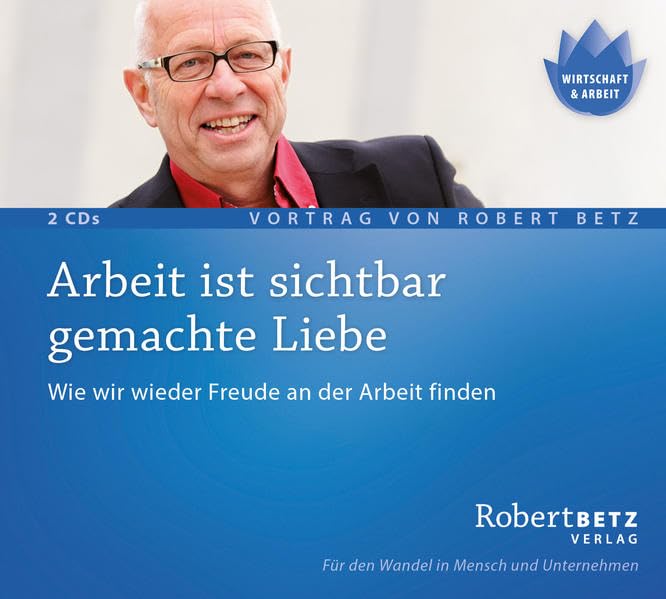 Arbeit ist sichtbar gemachte Liebe - Vortrags-CD: Wie wir wieder Freude an der Arbeit finden Lifestyle