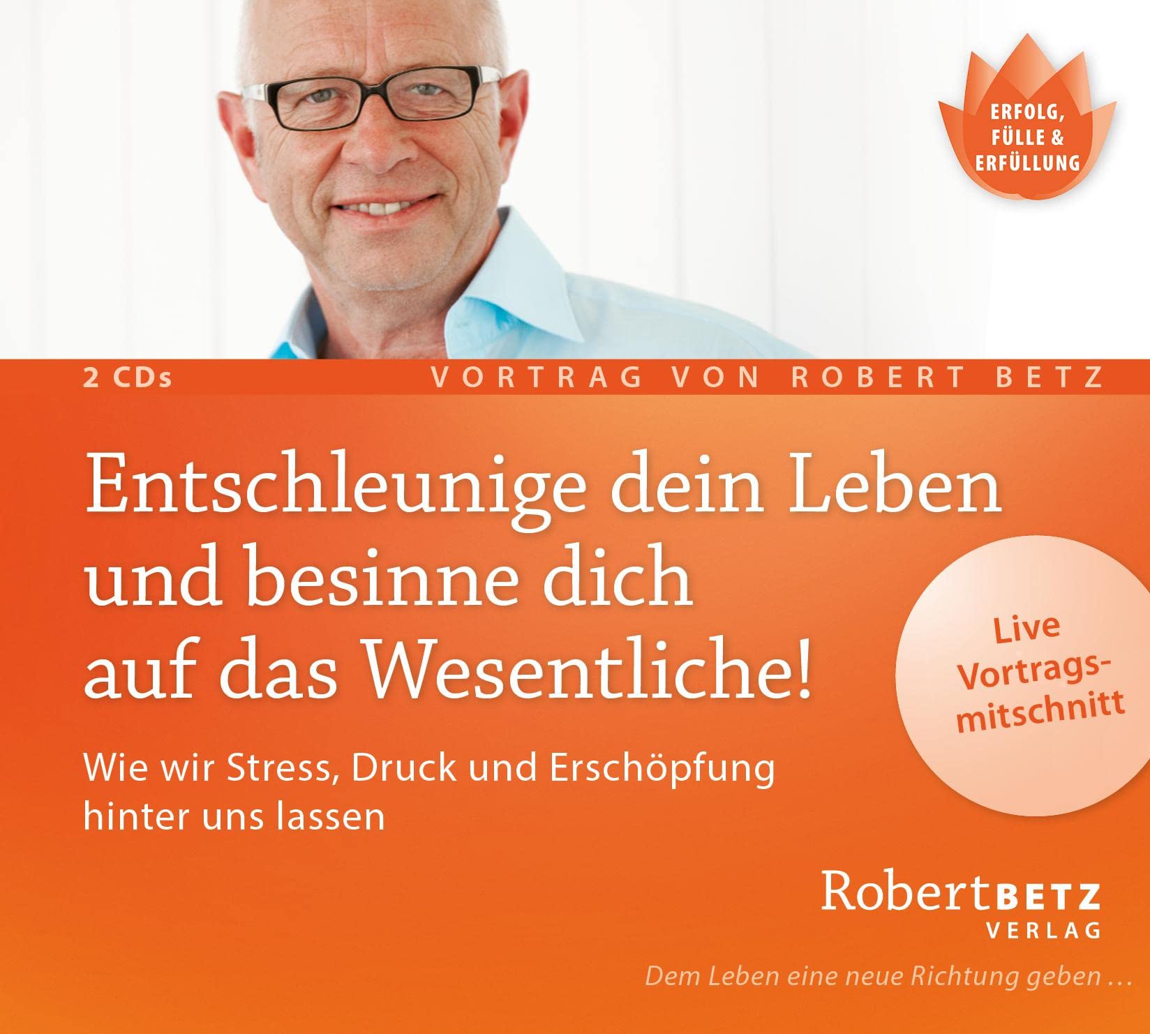 Entschleunige dein Leben und besinne dich auf das Wesentliche! - Vortrags-Doppel-CD: Wie wir Stress, Druck, Erschöpfung hinter uns lassen können und Harmonie, Gesundheit und Zufriedenheit erschaffen Lifestyle