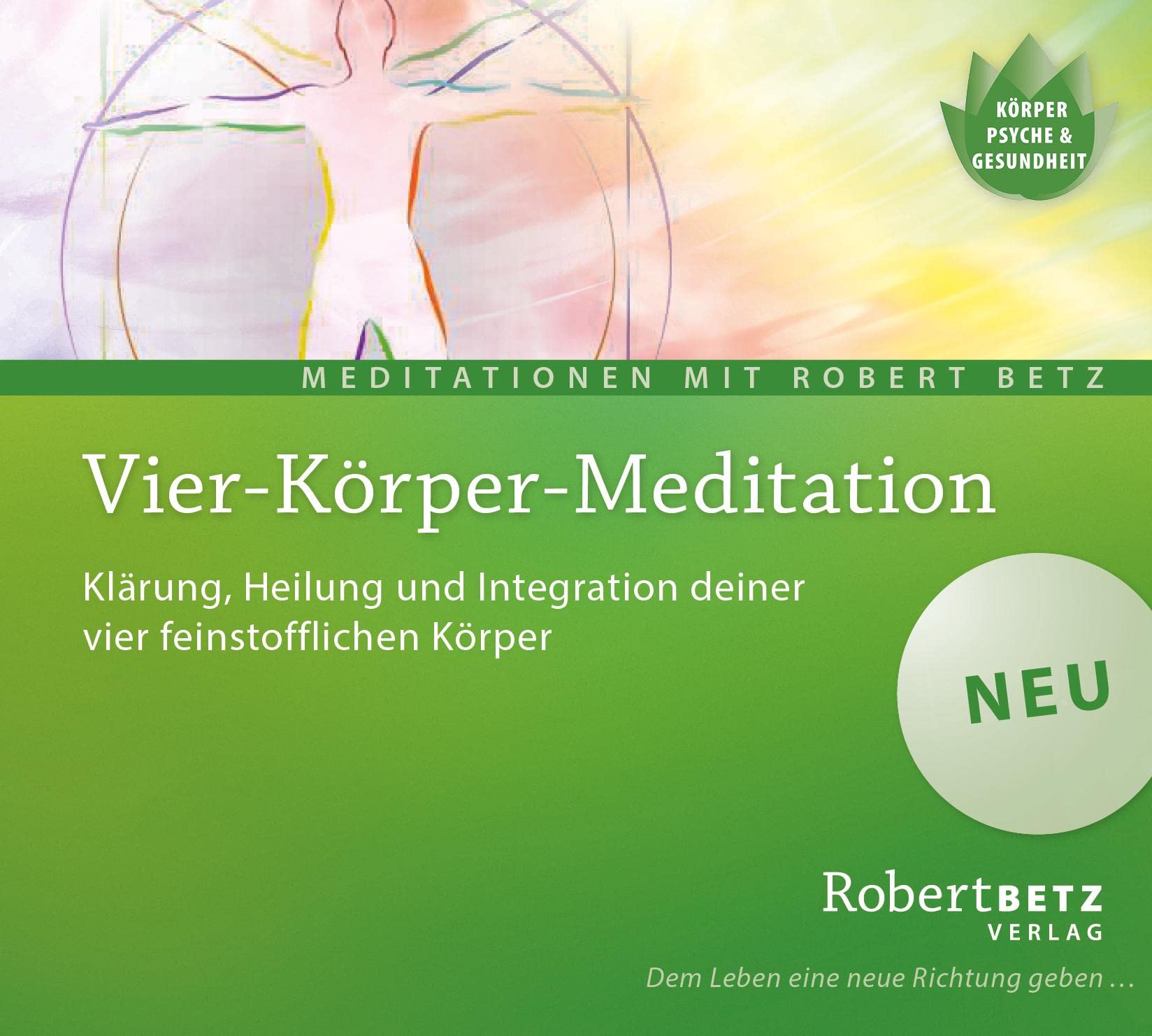 Vier Körper Meditation: Klärung, Heilung und Integration deiner vier Körper Lifestyle
