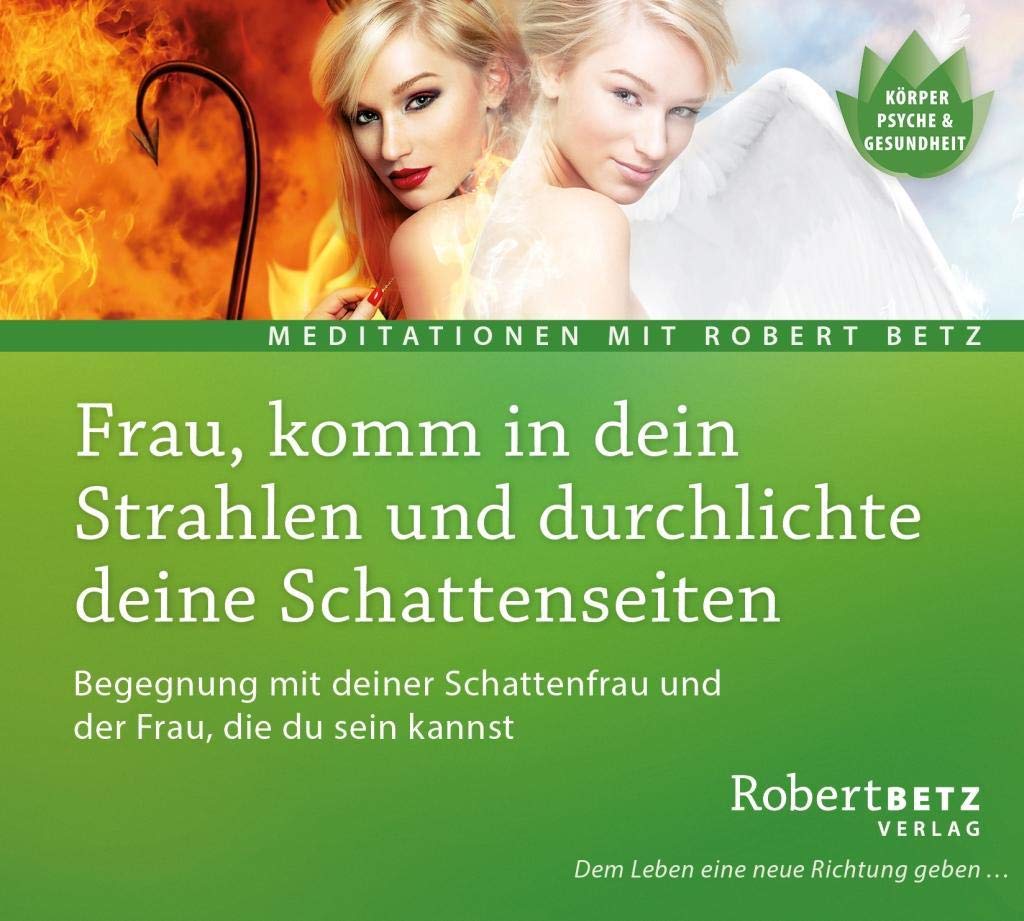 Frau, komm in dein Strahlen und durchlichte deine Schattenseiten: Begegnung mit deiner Schattenfrau und der Frau, die du sein kannst Business, Finance & Career