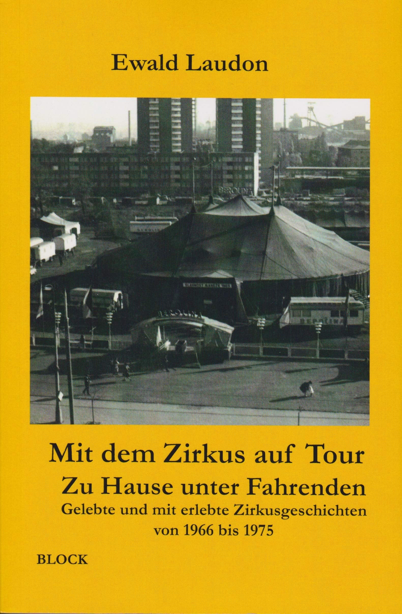 Mit dem Zirkus auf Tour - ZuHause unter Fahrenden - Gelebte und mit erlebte Zirkusgeschichten von 1966 bis 1975 Books