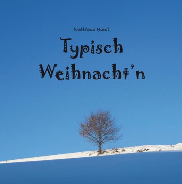 Typisch Weihnacht'n: G'schicht'n und Buidl um d' Weihnachts- und Winterzeit Contemporary literature