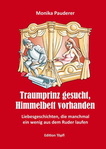 Traumprinz gesucht, Himmelbett vorhanden: Liebesgeschichten, die manchmal ein wenig aus dem Ruder laufen Contemporary literature