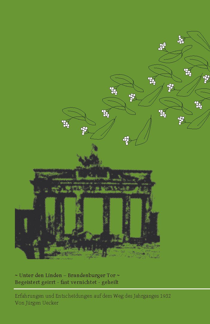 Unter den Linden - Brandenburger Tor: Begeistert geirrt - fast vernichtet - geheilt Books