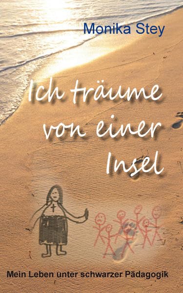 Ich träume von einer Insel: Mein Leben unter schwarzer Pädagogik Books
