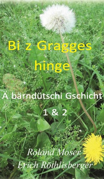 Bi z Gragges hinge: Ä bärndütschi Gschicht Contemporary literature
