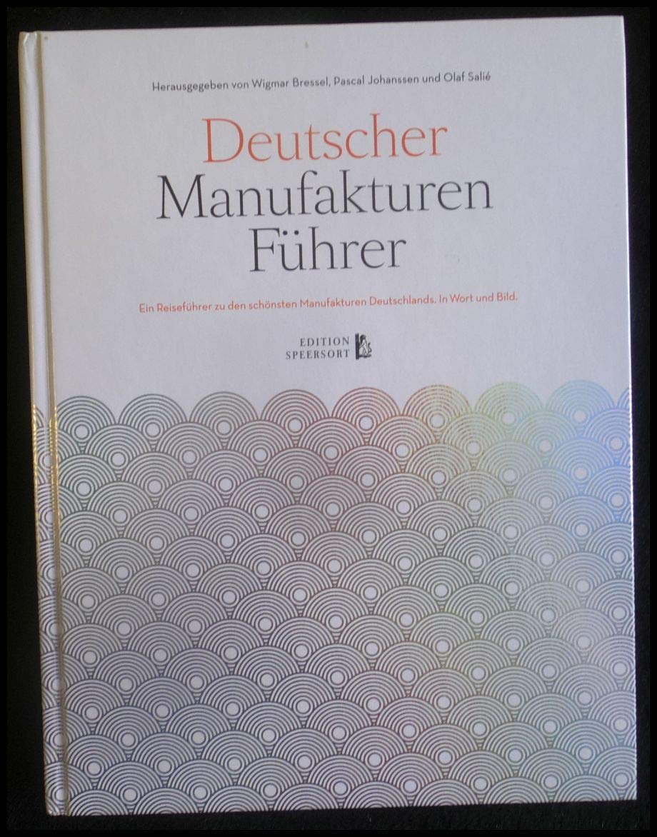Deutscher Manufakturenführer: Ein Reiseführer zu den schönsten Manufakturen Deutschlands. In Wort und Bild. Business, Finance & Career