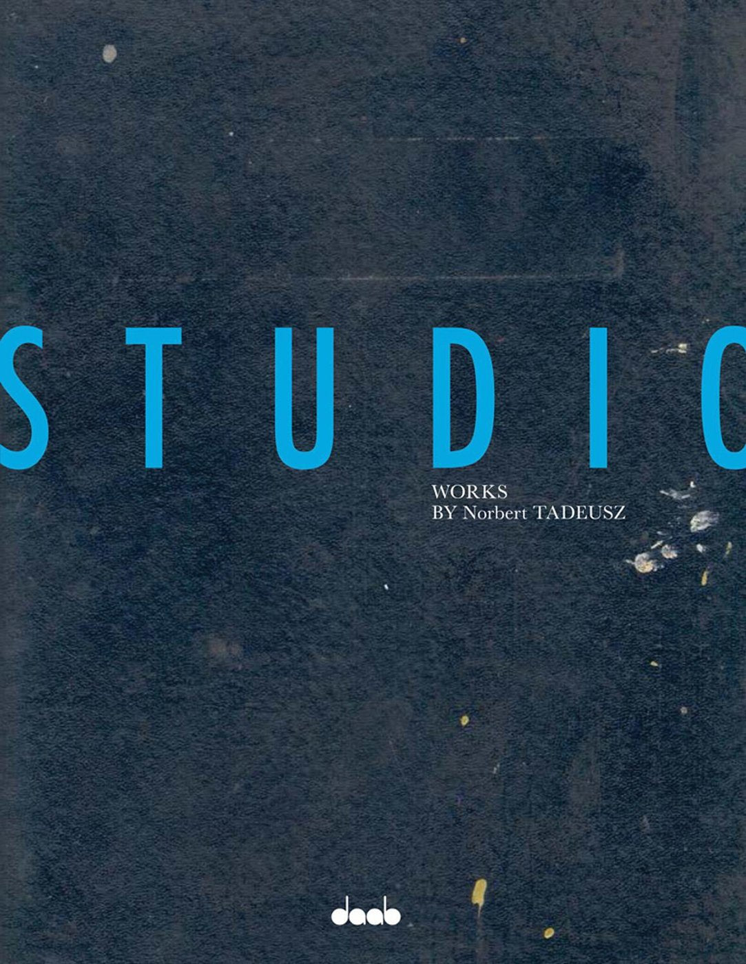 STUDIO: The Studio is the World is the Studio: Works by Norbert Tadeusz. Hrsg.: artlab21 foundation Film, Art & Culture