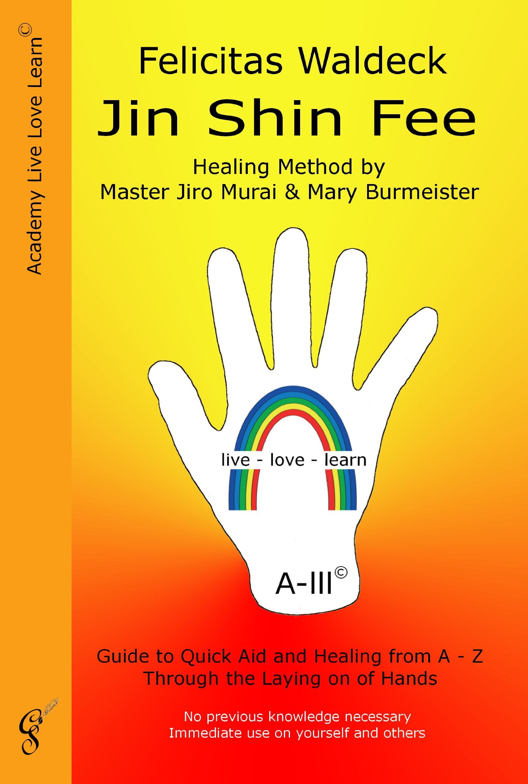 Jin Shin Fee: Healing Method by Master Jiro Murai and Mary Burmeister. Guide to Quick Aid and Healing from A - Z Through the Laying on of Hands: ... Immediate use on yourself and others Health, Nutrition & Fitness