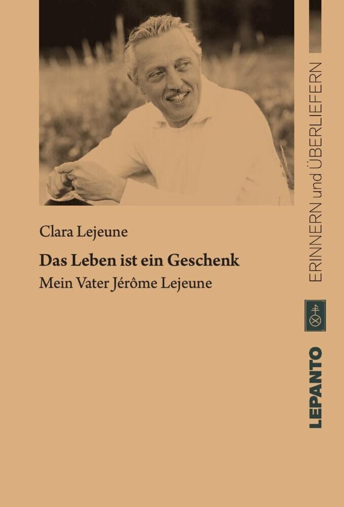 Das Leben ist ein Geschenk. Mein Vater Jérôme Lejeune (Reihe: Erinnern und Überliefern) Medicine