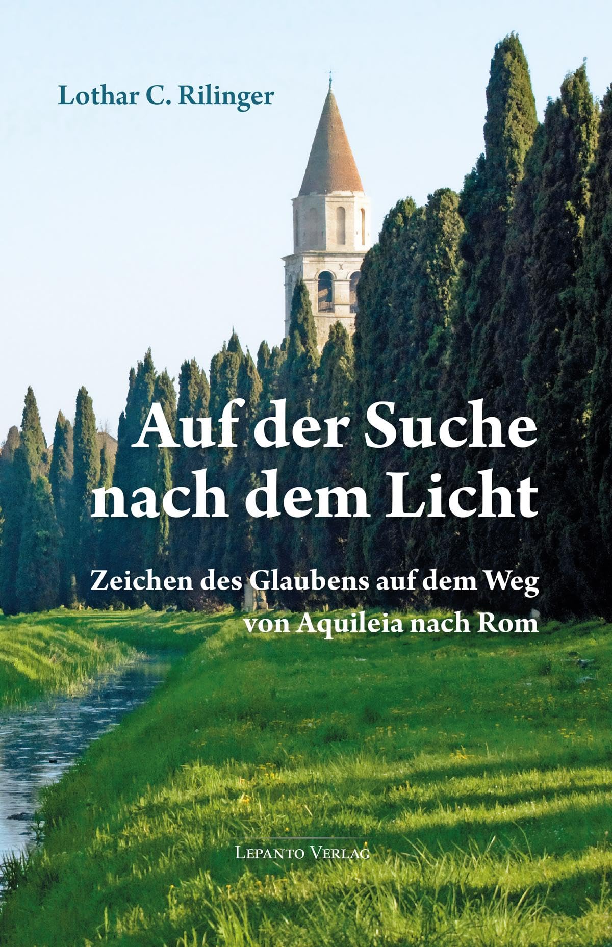 Auf der Suche nach dem Licht: Zeichen des Glaubens auf dem Weg von Aquileia nach Rom Film, Art & Culture