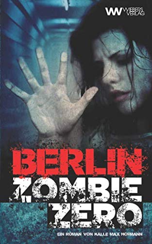 Berlin Zombie Zero: Virohazard (Wiebers Zombie-Reihe, Band 5) Horror & Mystery