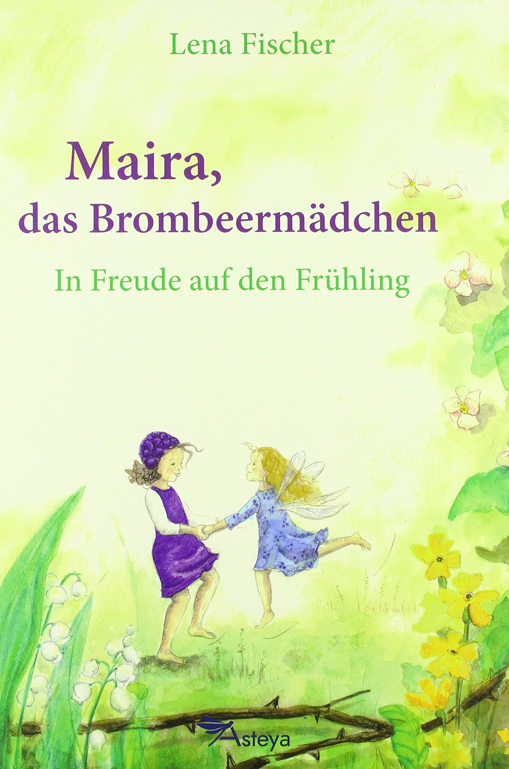 Maira, das Brombeermädchen: In Freude auf den Frühling Children's books