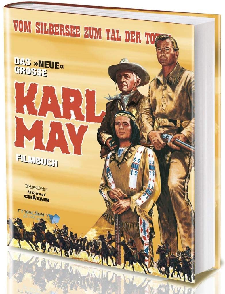 Vom Silbersee zum Tal der Toten: Das große "neue" Karl May Filmbuch Books
