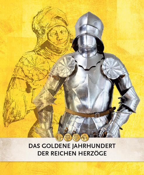 Das goldene Zeitalter der Reichen Herzöge (Schriften aus den Museen der Stadt Landshut) German history