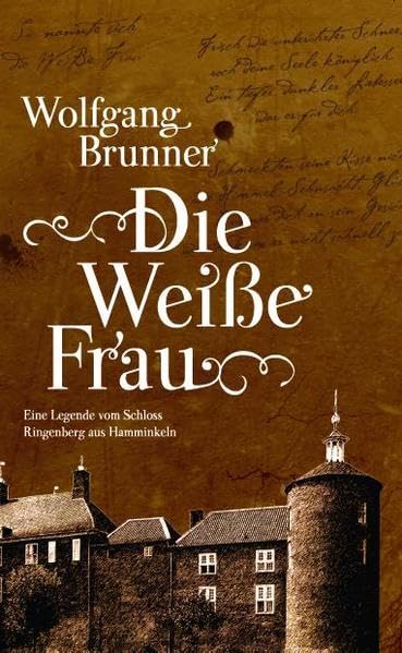 Die weiße Frau: Eine Legende von Schloss Ringenberg aus Hamminkeln Historical Fiction